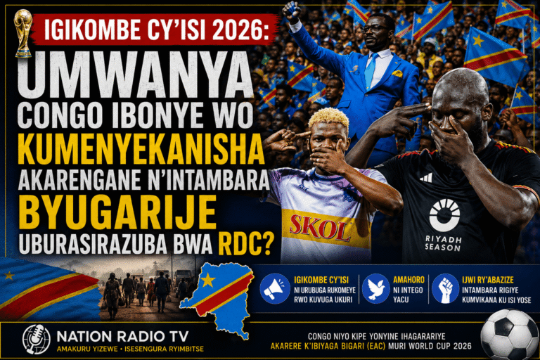 IGIKOMBE CY’ISI 2026: UMWANYA CONGO IBONYE WO KUMENYEKANISHA AKARENGANE N’INTAMBARA BYUGARIJE UBURASIRAZUBA BWA RDC?