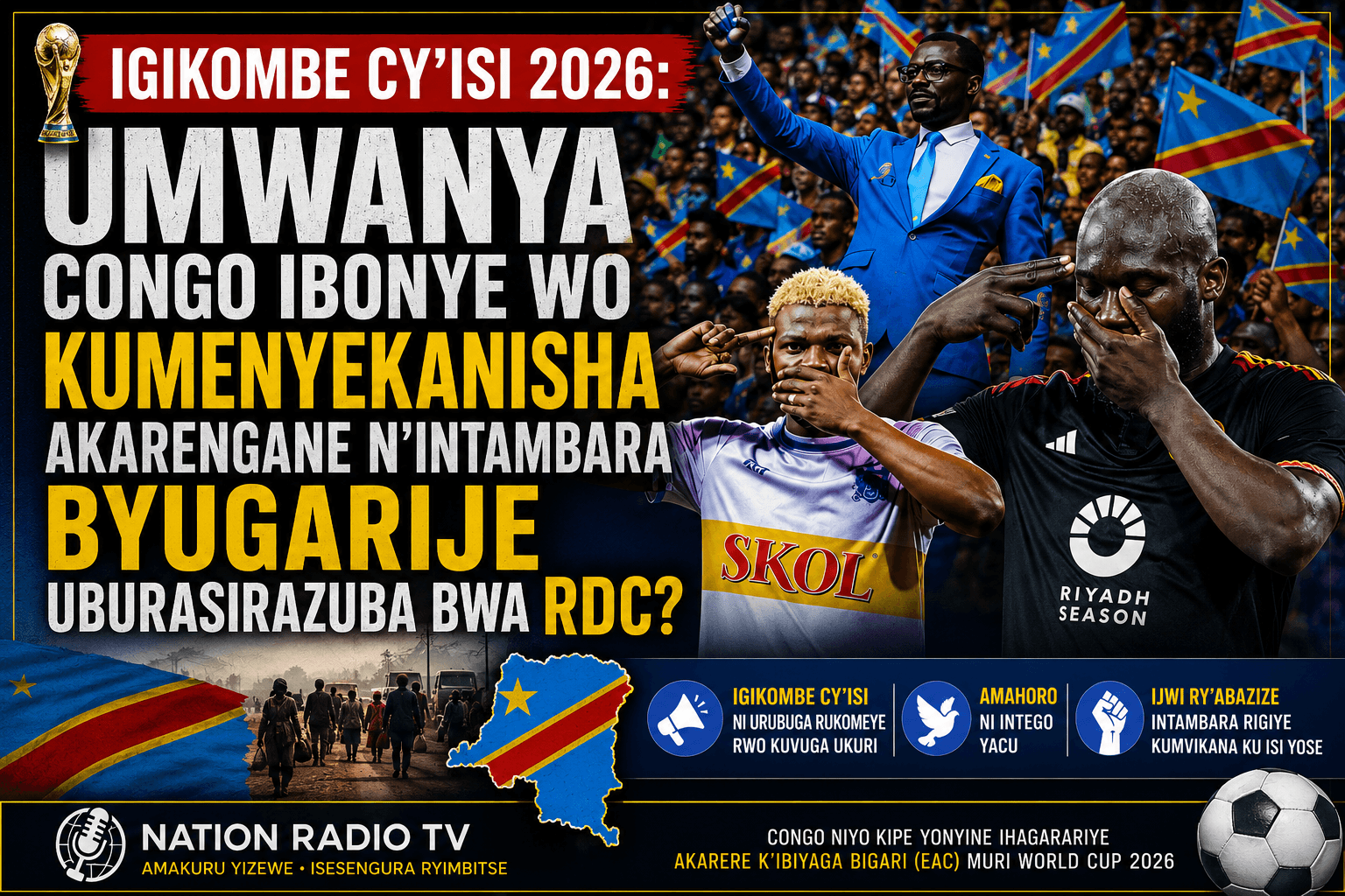 IGIKOMBE CY’ISI 2026: UMWANYA CONGO IBONYE WO KUMENYEKANISHA AKARENGANE N’INTAMBARA BYUGARIJE UBURASIRAZUBA BWA RDC?
